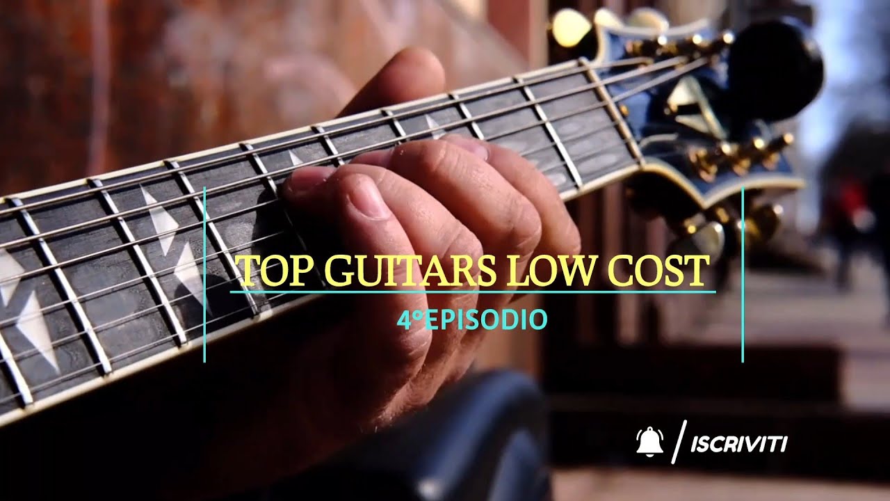 TOP GUITARS LOW COST 4°EPISODIO YouTube