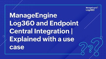 ManageEngine Log360 and Endpoint Central Integration | Explained with a use case