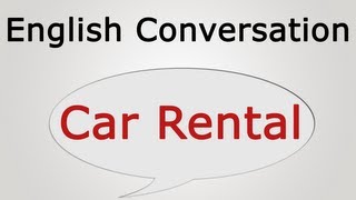 learn english conversation: Car Rental
