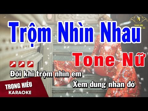 Karaoke Trộm Nhìn Nhau Tone Nữ Nhạc Sống | Trọng Hiếu