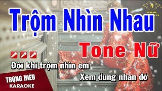 Karaoke Trộm Nhìn Nhau Tone Nữ Nhạc Sống | Trọng Hiếu