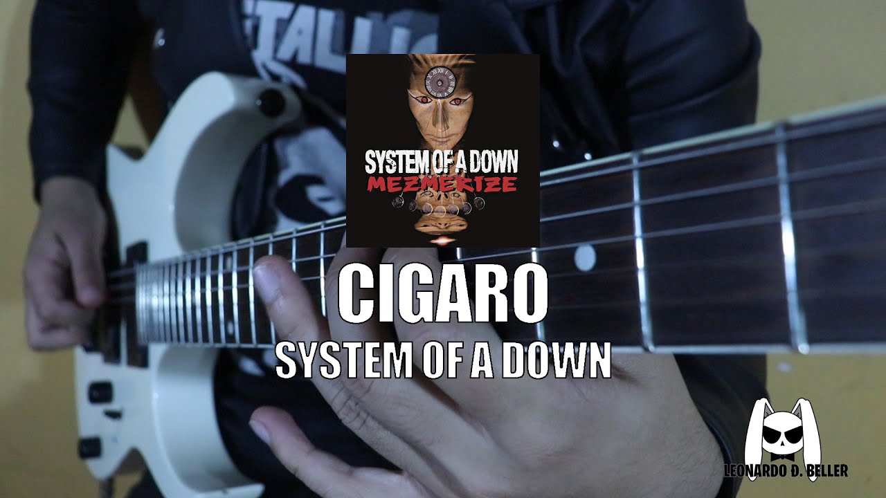 Cigaro System Of A Down Guitar Cover by Leonardo D Beller YouTube