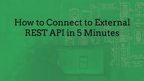 How to Connect to External REST API in 5 Minutes