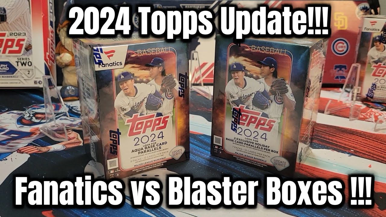FANATICS BOX!!! ** 2024 TOPPS UPDATE FANATICS BOX VS BLASTER ...