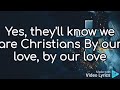 Lyricsby our love they will know we are christians