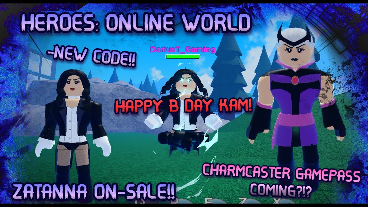 HEROES:ONLINE WORLD-[NEW CODE]ZATANNA ON SALE/CHARMCASTER GAMEPASS?!?/HAPPY  BIRTHDAY KAMS & UPDATES! 