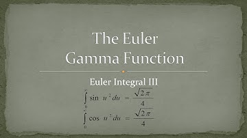 Gamma Function - Part 9 - Euler Integral III Fresnel Integral