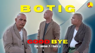 Botig - Good Bye (Official Music Video)