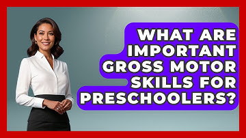 What Are Important Gross Motor Skills For Preschoolers? - Answers About Autism
