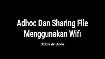 Adhoc Dan Sharing File Menggunakan Wifi