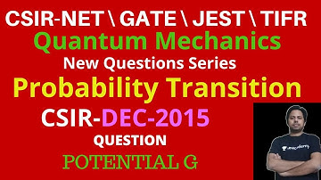 Transition Probability Question |CSIR-NET-DEC-2015| Quantum Mechnics | POTENTIAL G