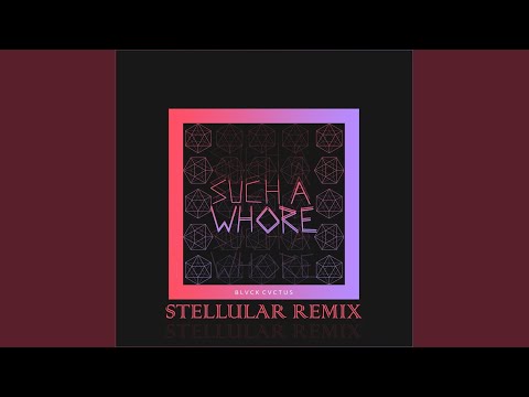 Such A Whore Stellular Remix