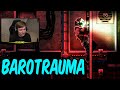 Teo plays Barotrauma with friends