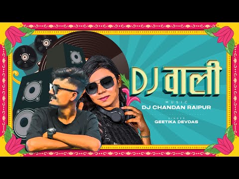 Dj Wali - (Original) Dj Chandan Raipur | Geetika Devdas (Official Audio &Visual )