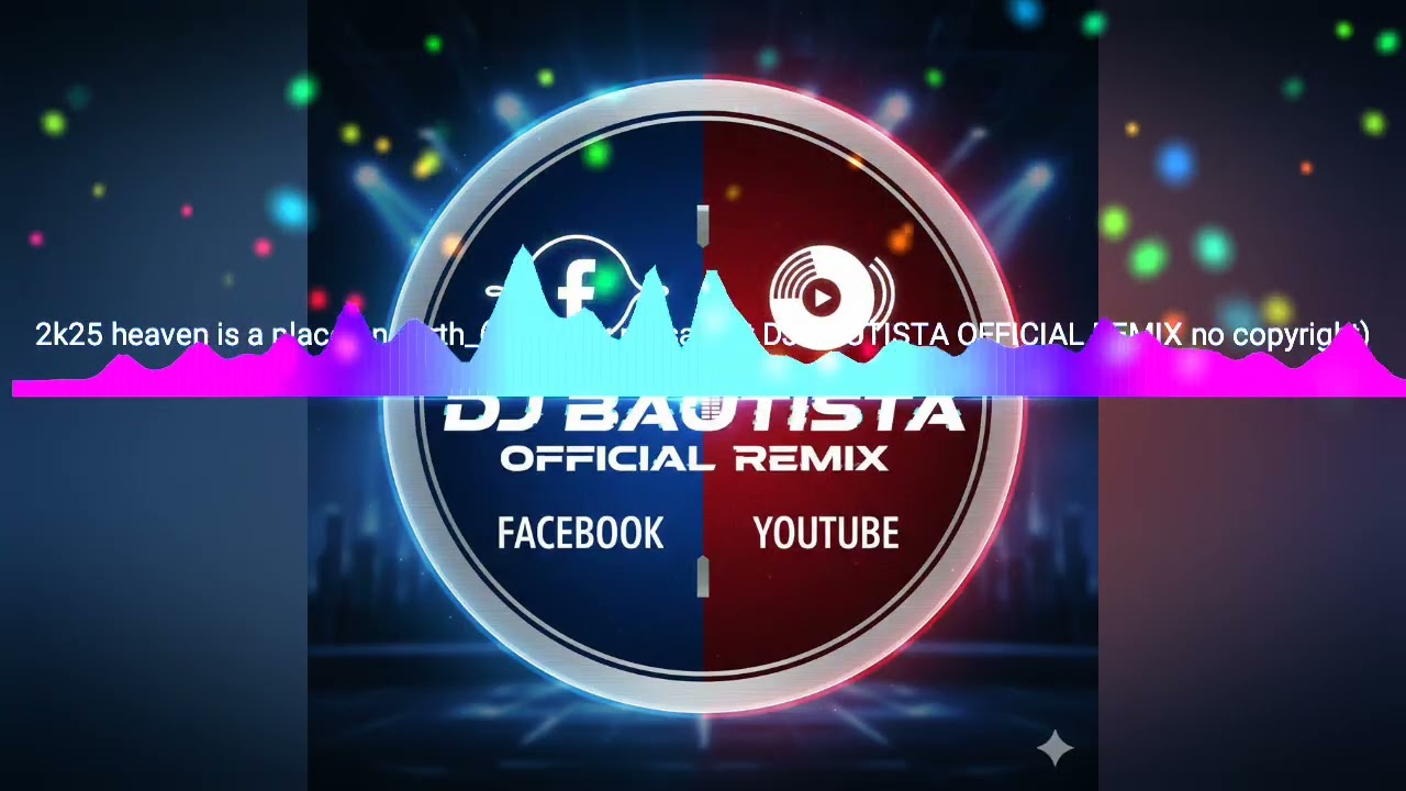 2k25 heaven is a place on earth_(bombtek masa edit DJ BAUTISTA OFFICIAL REMIX no copyright)
