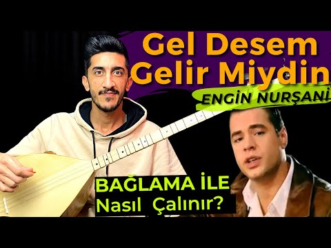 GEL DESEM GELİR MİYDİN SOLFEJ SAZ NOTALARI | ENGİN NURŞANİ Gel Desen Gelir Miydin Kısa Sap Bağlama