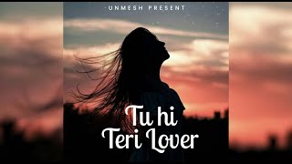 Unmesh - Tu hi Teri Lover (LYRICS)