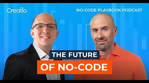 The Future of No-code. No-Code Playbook podcast s02 e04 | Creatio