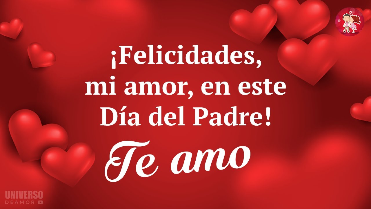 ? ¡Felicidades, mi amor, en este Día del Padre! ? Tú eres un gran hombre  y un maravilloso Papá - YouTube