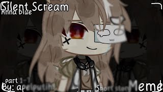 silent Scream || Sepesial part terakhir || Meme || Gacha club || Indonésia
