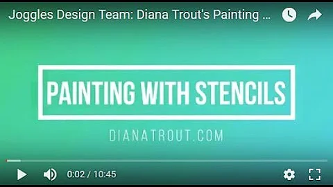 Joggles Design Team: Diana Trout's Painting with Stencils