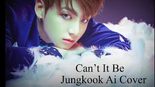 Jungkook (BTS)-Can’t it be Ai Cover (Originally by Cho Eun)