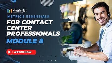 Introduction to Inbound Contact Center Metrics Module 8 | The Agent Balanced Scorecard