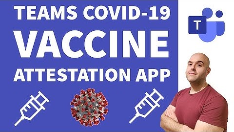 How To Use The Microsoft Teams COVID-19 Vaccine Attestation App
