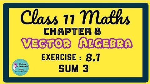 Class11 Maths Chapter 8 vector algebra Exercise 8.1 sum 3