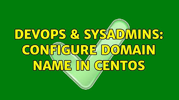DevOps & SysAdmins: Configure domain name in CentOS (3 Solutions!!)