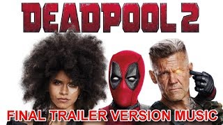 Video thumbnail of "DEADPOOL 2 Final Trailer Music Version"