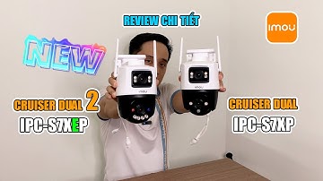 Camera Imou Cruiser Dual 2 IPC-S7XEP-10M0WED Camera wifi ngoài trời - Review chi tiết