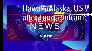 Hawaii, Alaska, US West Coast now under tsunami warning after Tonga volcanic eruption