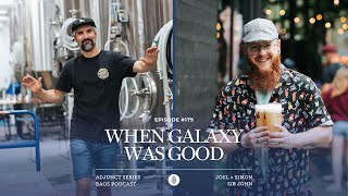 Episode #179: When Galaxy Was Good with Joel and Simon of Brasserie Sir John | Adjunct Series