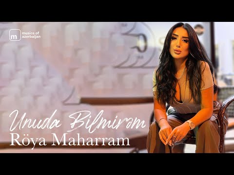Röya Maharram — Unuda Bilmirəm (Rəsmi Musiqi Videosu)