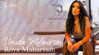 Röya Maharram — Unuda Bilmirəm (Rəsmi Musiqi Videosu)