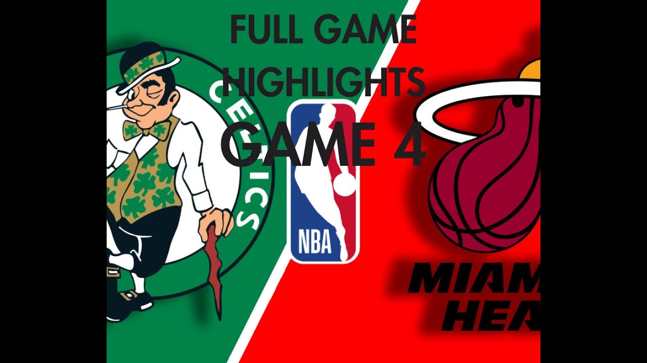 Celtics vs Heat Game 4 fullgame highlights YouTube