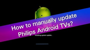 How to manually update software on Philips Android TVs?
