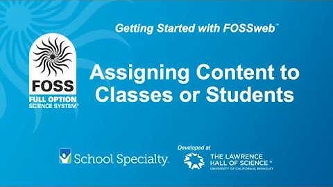 FOSSweb Tutorials: Assigning Content to Classes or Students