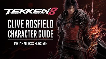 Tekken 8 - Clive Rosfield Character Guide, part 1 - Moves & Playstyle