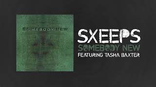 SXEEPS - Somebody New (feat. Tasha Baxter) [Official Audio]