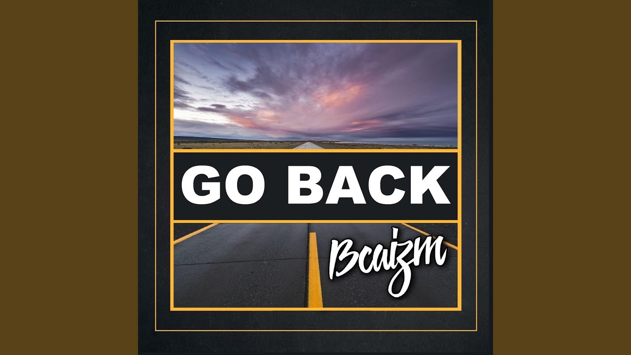 Guarda Go Back su YouTube Guarda Go Back su YouTube