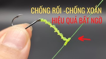 Cách làm thẻo câu cá chống rối chống xoắn hiệu quả bất ngờ | Cách mới Nhất định phải biết !