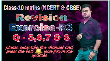 Class 10 maths revision exercise R3 question 5 to 8 || Ex-R3 Q- 5,6,7 & 8 || NCERT CBSE