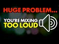 Huge problem youre mixing too loud  audio plugin deals