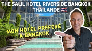 Mon Hôtel Préféré À Bangkok En Thaïlande - The Salil Hotel Riverside Bangkok