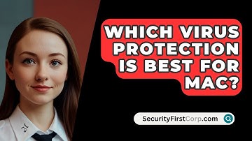 Which Virus Protection Is Best For Mac? - SecurityFirstCorp.com