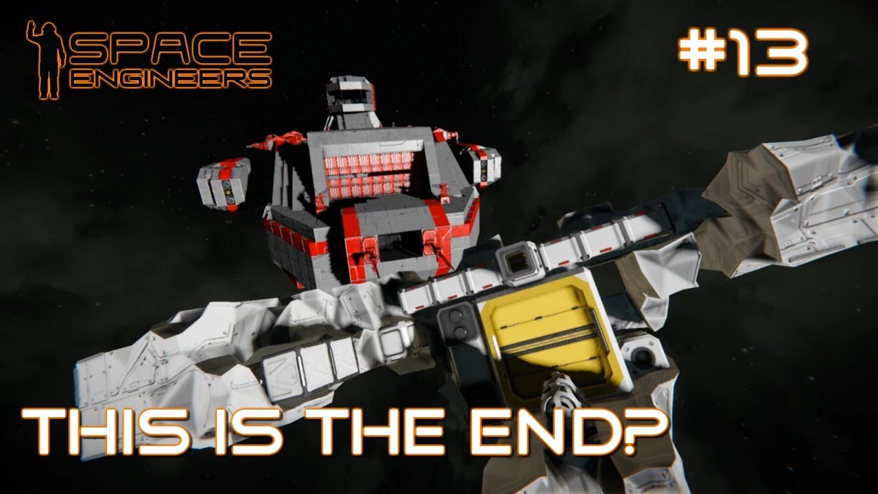I Guess this is the end? Space Engineers survival Let's Play Episode 13 ...
