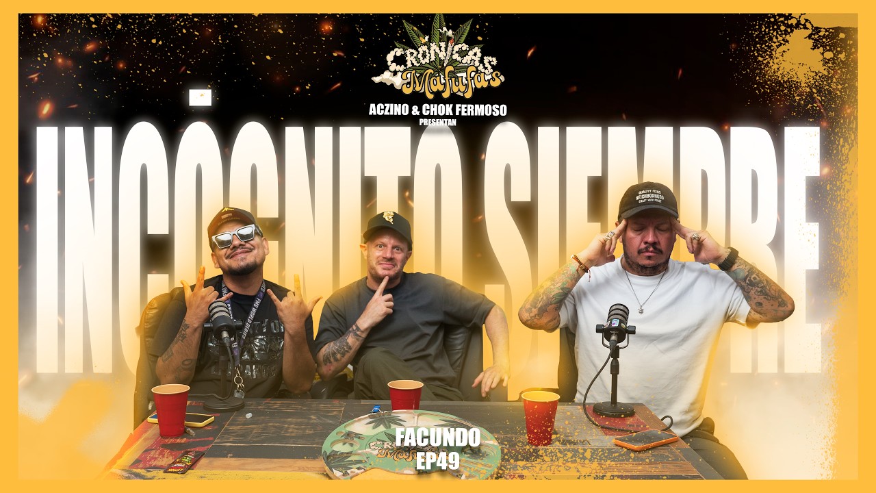 Crónica #49 — Facundo: Incógnito Siempre