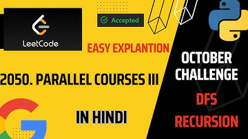Parallel Courses III | Leetcode - 2050| Hard | Python | DFS | Hindi